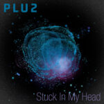 Plu2 – Stuck In My Head