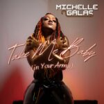 Michelle Galas – Take Me Baby (In Your Arms)