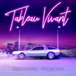 Tableau Vivant (feat. Teggs Boyce) – Incoming Signals