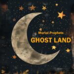 Mortal Prophets – Ghost Land