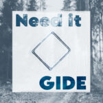 GIDE – Need It