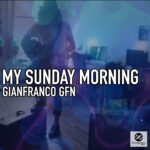 Gianfranco GFN – My Sunday Morning