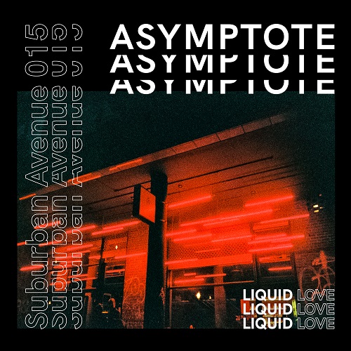 Liquid Love - Asymptote - Suburban Avenue