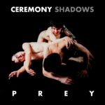 Ceremony Shadows – Prey