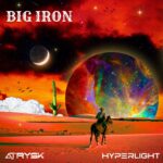 HYPERLIGHT and Atrysk – Big Iron