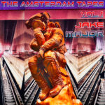 Jake Major – The Amsterdam Tapes, Vol. 1